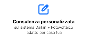 Scopri l'offerta speciale FOTOVOLTAICO + sistema IBRIDO DAIKIN 